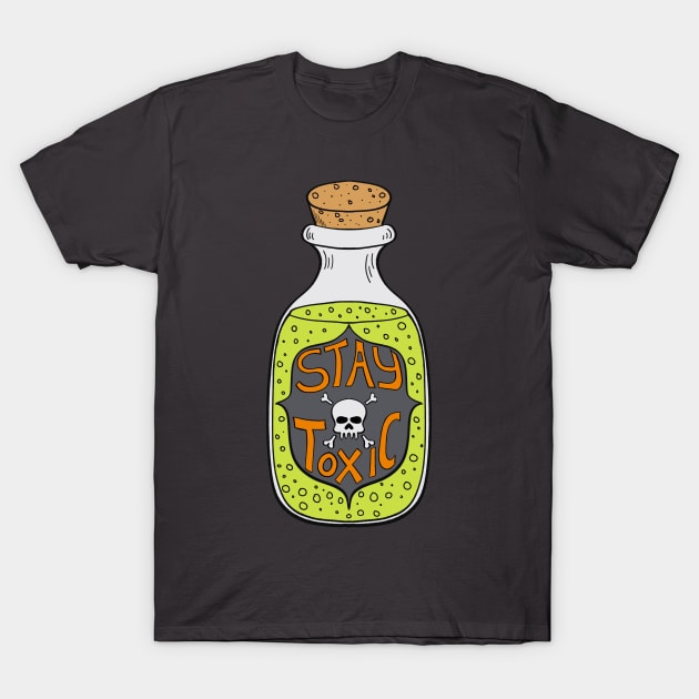 Stay Toxic Poison Potion Bottle T-Shirt by Alissa Carin